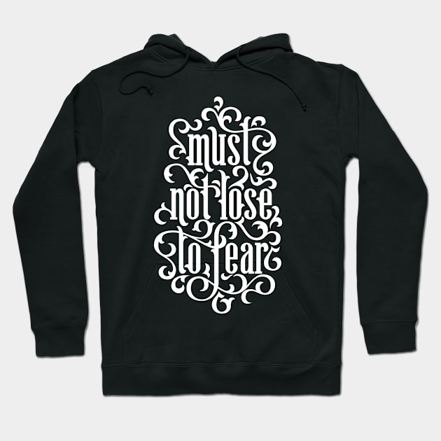 Must Not Lose to Fear Hoodie by polliadesign